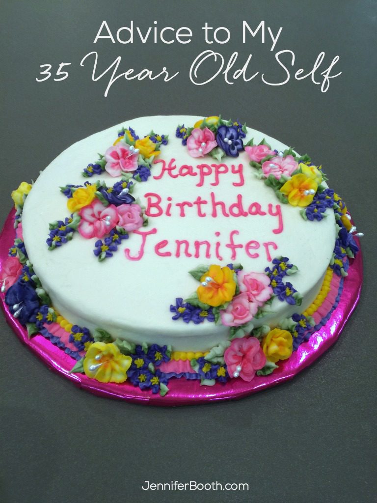 Advice to My 35 Year Old Self