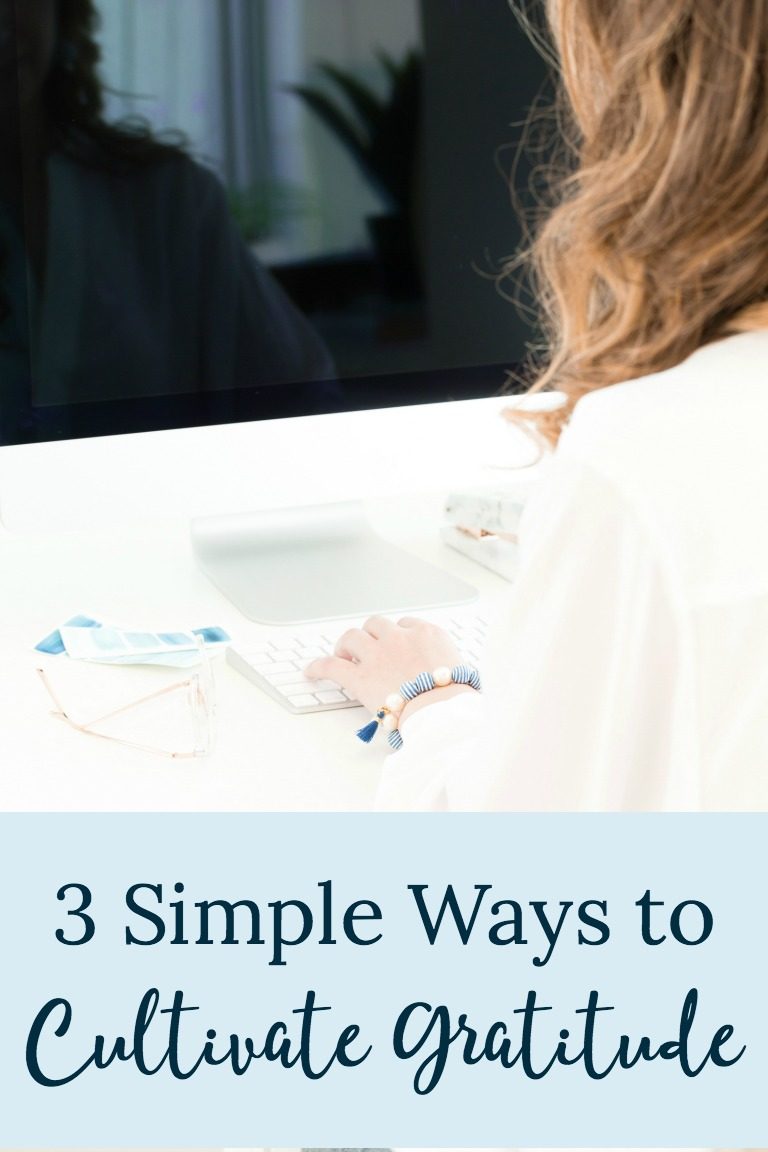 Cultivating gratitude is simple if you know where to start. Try these 3 simple ways to cultivate gratitude in your life today.