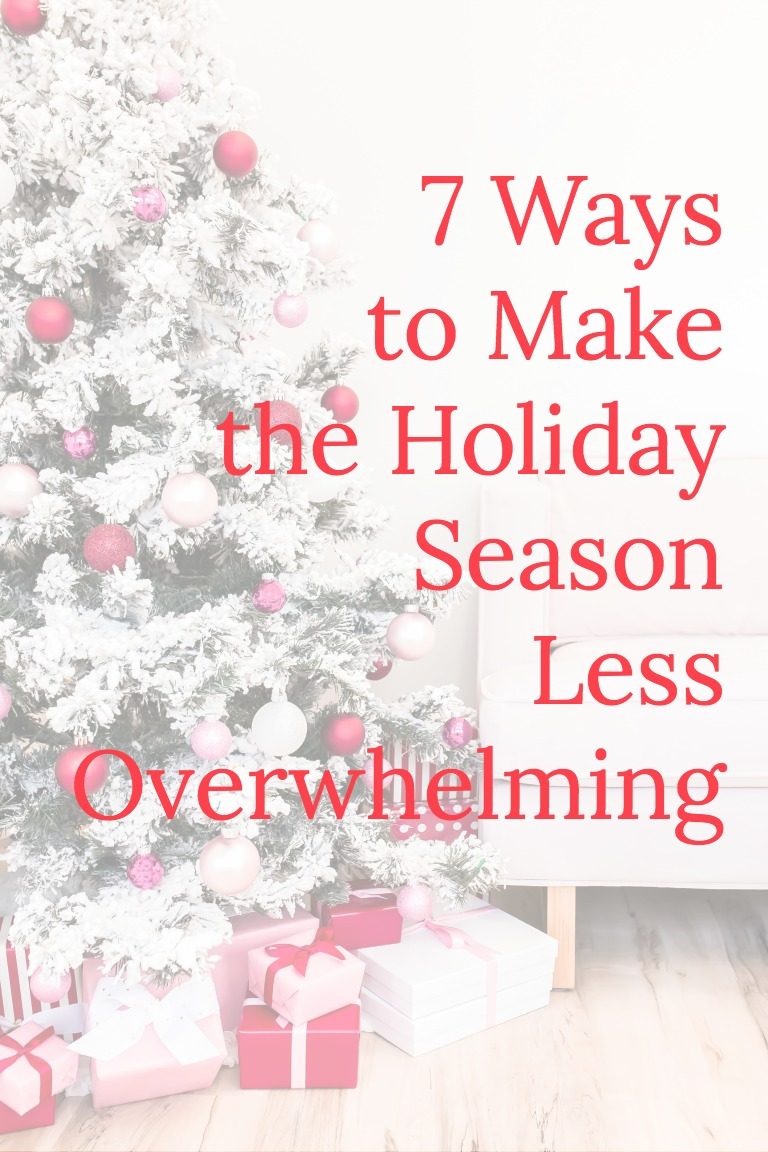 Are you overwhelmed with all the plans you need to make for the holiday season? Check out these 7 tips to help you manage the holidays with less stress.